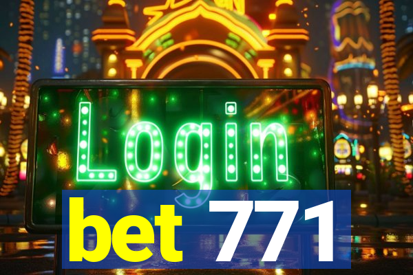 bet 771